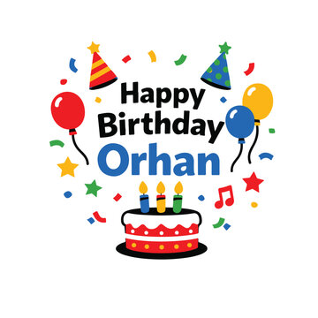 Happy birthday orhan celebratory greeting design with birthday cake balloons and party hats vector illustration balloons celebration