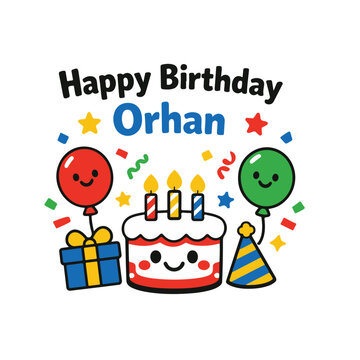 Happy birthday orhan cute cartoon greeting design with smiling cake and balloons birthday balloons celebration greeting illustration character