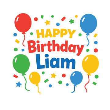 Happy birthday liam colorful greeting card design with festive balloons and confetti party supplies graphic elements event planning birthday