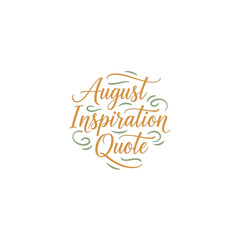 Fototapeta premium August Inspiration Quote Calligraphy Design