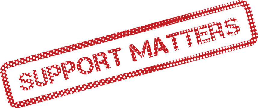 Red dotted stamp text SUPPORT MATTERS highlights the vital importance of assistance and aid