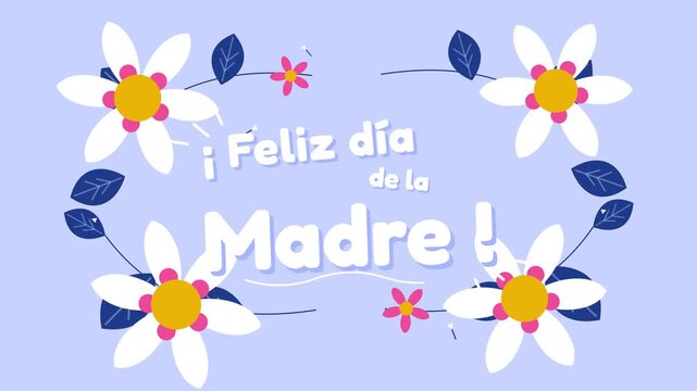 Spanish Happy Mothers Day Greeting Animation with Flat Vector Daisies and Blue Leaves