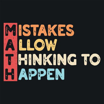 Mistakes Allow Thinking To Happen Math Teacher T-shirt Design