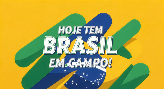Brazilian soccer promotion 'hoje tem brasil em campo ' game day graphic