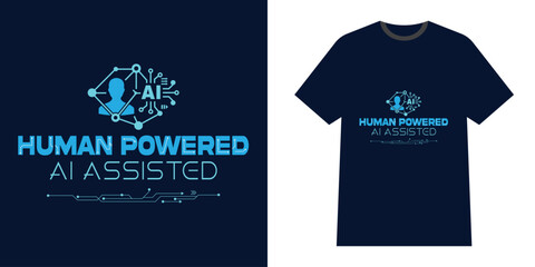 Human Powered AI Assisted Typography T-Shirt Design, Futuristic Artificial Intelligence Tech Quote Vector © RK Rimon Ahmed 
