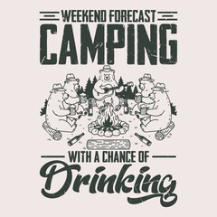 Obraz premium Weekend Forecast Camping With A Chance Of Drinking T-shirt Design