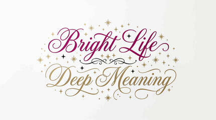 Obraz premium Elegant Calligraphy Quote Bright Life Deep Meaning with Sparkle Accents.