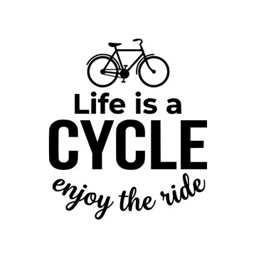 Vector illustration of bicycle with inspirational quote Life is a CYCLE enjoy the ride