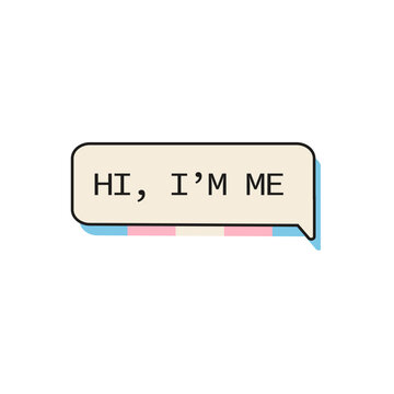 Retro speech bubble illustration with slogan and transgender pride flag colors isolated on white. Minimalist Y2K aesthetic pop art graphic for LGBTQ pride month celebration, trans visibility. Vector