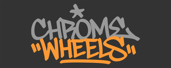 Fototapeta premium Chrome wheels text graffiti tag displaying street art spray paint style hand style font for car custom rim modification shiny metallic wheels apparel streetwear print poster isolated clip art.