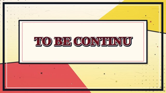 A vibrant graphic illustration of a text box with the words 'TO BE CONTINU' in a colorful abstract background.