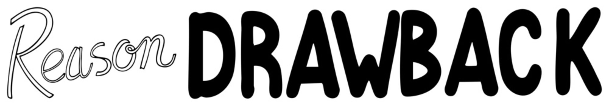This graphic features the phrase Reason Drawback using a mix of script lettering and heavy block font. The wordplay lettering and chunky slab serif font create a striking visual tension.
