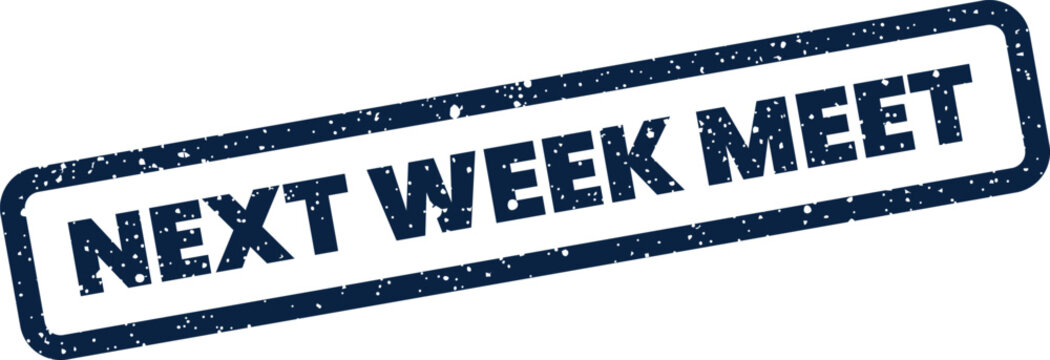 Next week meet stamp with textured ink effect in rectangular frame for business scheduling and planning