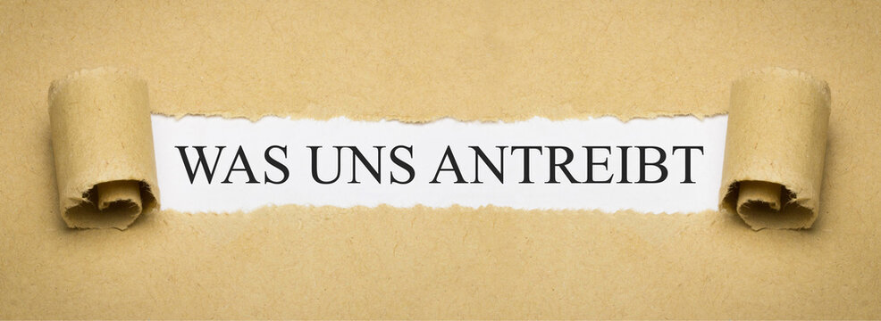 Was uns antreibt