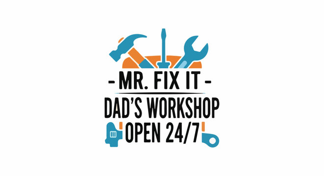 Tools graphic and text "Mr. Fix It Dad's Workshop Open 24/7