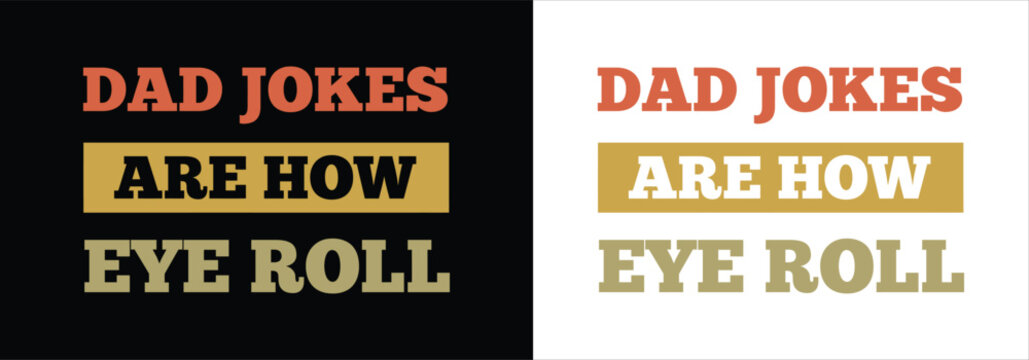 Dad jokes are how I roll funny father humor graphic