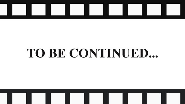 To Be Continued Title Card with Retro Film Strip Border on White Background for Cinema and Video Projects