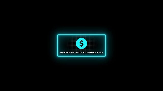 Neon digital payment not completed notification on dark background, financial error alert motion failed