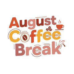 Naklejka premium August Coffee Break Typography Design