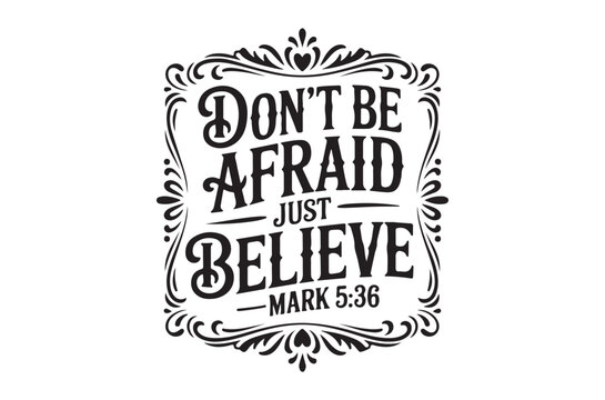 don t be afraid just believe text in ornate frame