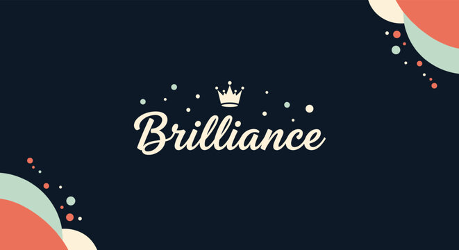 Luxury background design with the word brilliance in gold script font decorated with a crown and colorful dots.