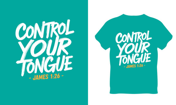Control your tongue James 1:26 Christian bible verse t-shirt design with bold brush typography and teal scripture text for apparel print.