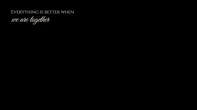 Typography featuring the phrase everything is better when we are together sits elegantly against a deep black background to provide a minimalist and sophisticated aesthetic for various digital.