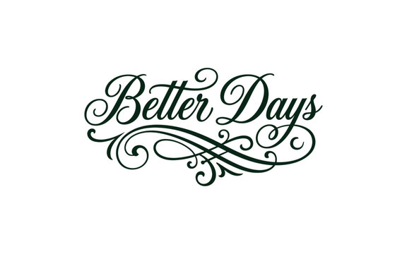 Vector illustration of better days in elegant calligraphy with swirling flourishes