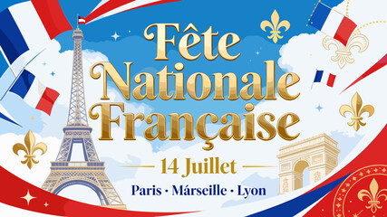 A vibrant illustration celebrating the French National Day on July 14th, featuring the Eiffel Tower, Arc de Triomphe, French flags, and fleur-de-lis symbols, with text 'Fête Nationale Française'. © Roma