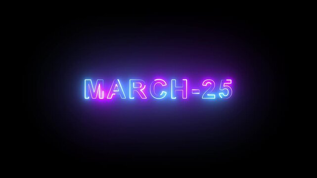 &ldquo;Glowing Neon &lsquo;MARCH 25&rsquo; Text Animation on Black Background. Smooth Vibrant Light Motion with a Sleek Futuristic Style &mdash; Perfect for Social Media Visuals, Countdown Videos, and Digital Content.&rdquo;