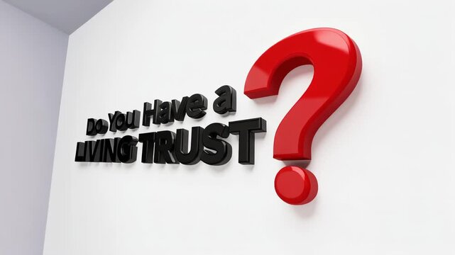 3D text asking Do You Have a Living Trust with a large red question mark on white background