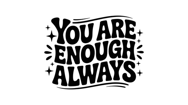 Adobe Illustrator ArtworkHandwritten motivational quote you are enough always on chalkboard background with sunburst design