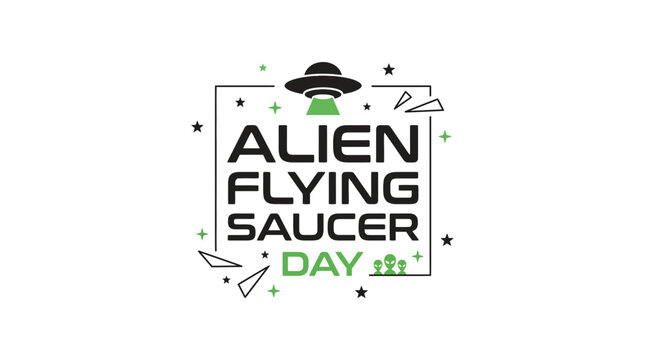 Alien Flying Saucer Day Celebration - UFO, Space, Extraterrestrial, Holiday