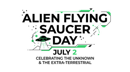Alien Flying Saucer Day July 2 - Celebrating the Unknown & Extra-terrestrial © Januari