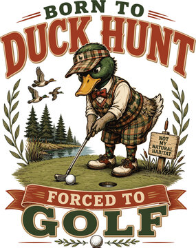 Born to Duck Hunt Forced to Golf Funny Duck Golfer Design, Golf Humor, Duck Golf Graphic, Golf Dad Gift 