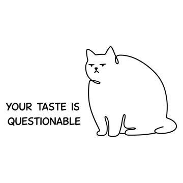 Grumpy Cat Sitting with Sarcastic Text Bubble Saying Your Taste Is Questionable