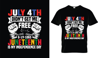 Fototapeta premium Juneteenth T-Shirt Design July 4th Didn't Set Me Free, Juneteenth Is My Independence Day 1865 Freedom Celebration Vector Illustration