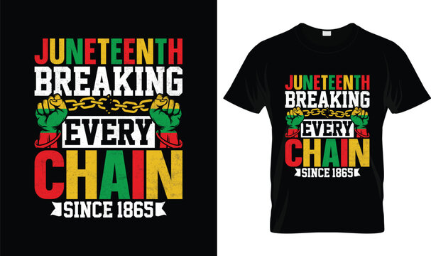 Juneteenth T-Shirt Design Breaking Every Chain Since 1865, Freedom Day Black History Celebration with Broken Chains and Raised Fists Vector Illustration