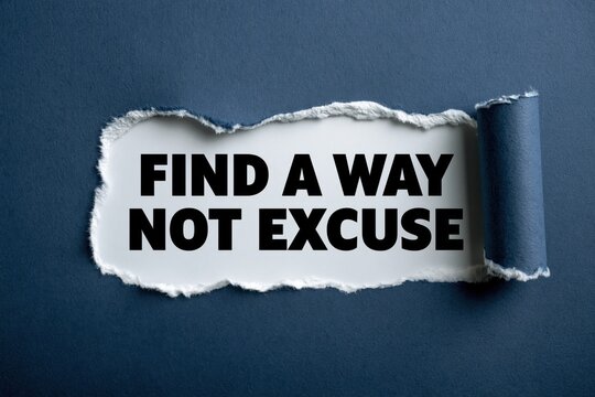 Motivational quote find a way not excuse printed on white under ripped blue cover