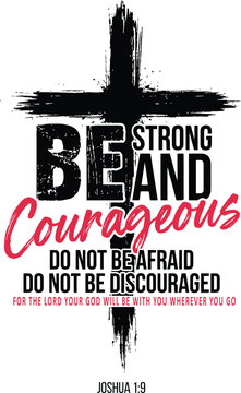 Be Strong and Courageous Christian Bible Verse Typography with Cross Joshua 1 9