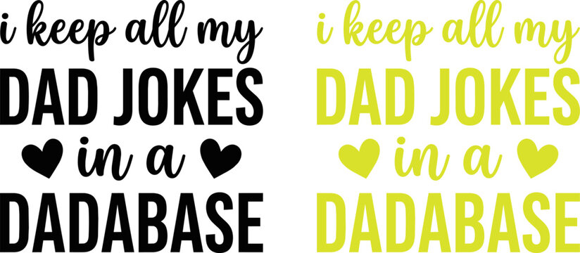 Dad jokes vector graphic i keep all my dad jokes in a dadabase funny saying