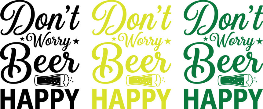 Don't worry beer happy vector typography designs