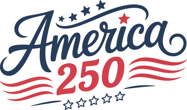 Celebrate America&rsquo;s Historic 250th Anniversary of Freedom and Unity