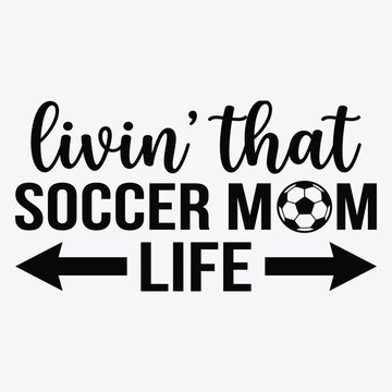 Soccer football mom life typography design vector graphic for apparel mugs and sports fan merchandise