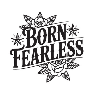 Born fearless vintage tattoo style emblem with roses and stars Vector, illustration