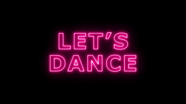Energetic &ldquo;LET&rsquo;S DANCE&rdquo; text styled in bold or playful fonts with a vibrant neon glow,glowing neon lets Dance game music animation background. 4k video animation