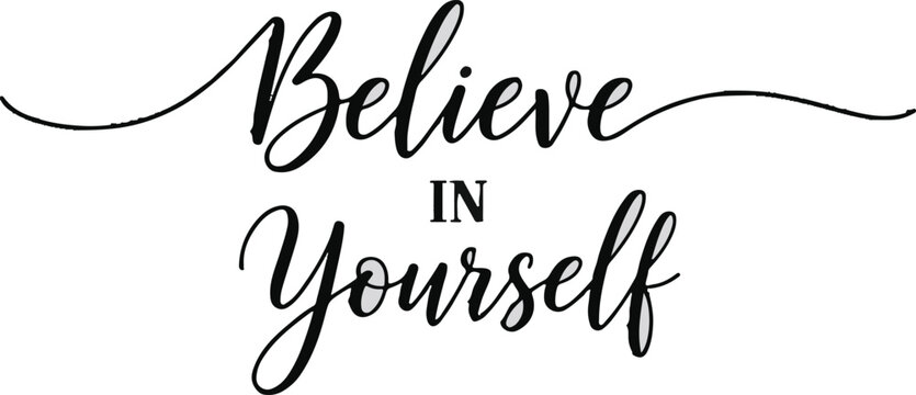 Believe in yourself elegant calligraphy with simple typography for motivational wall art and prints