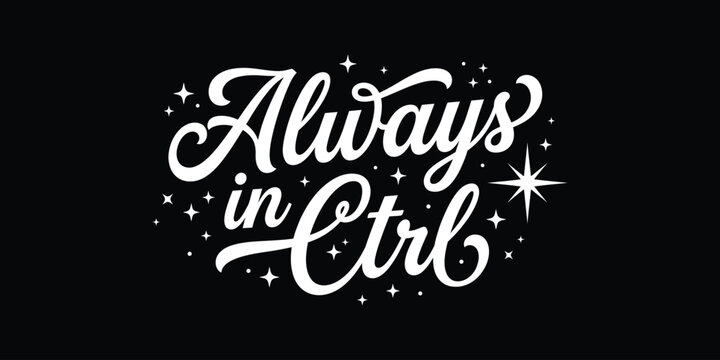 Always in control inspirational quote