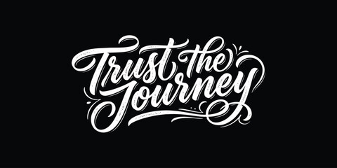 Trust the Journey Inspirational Hand Lettering Typography Design © Ruhina