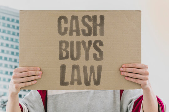 "Cash buys law" Money influences legislative outcomes. DONATION. CORRUPTION. MONEY. LAW. VOTE.